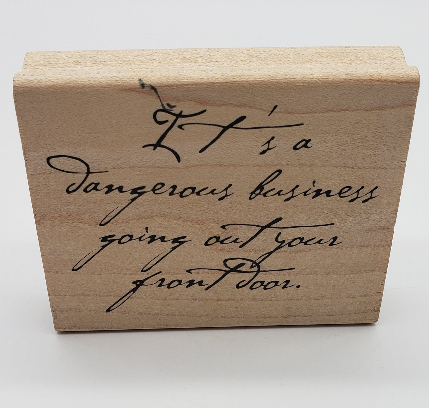 Stampers Anonymous "It's A Dangerous Business Going Out Your Front Door" Rubber Stamp