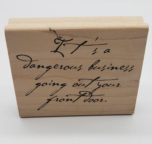 Stampers Anonymous "It's A Dangerous Business Going Out Your Front Door" Rubber Stamp